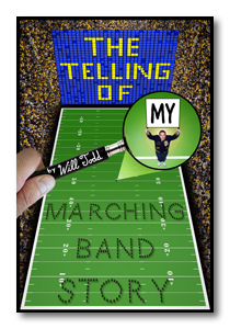 The Telling of My Marching Band Story Thumbnail